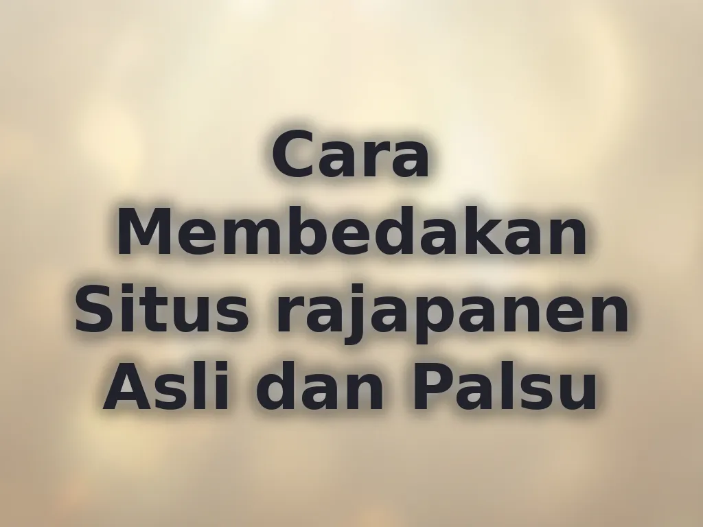 Cara Membedakan Situs rajapanen Asli dan Palsu